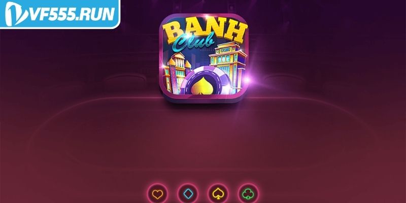 Banh Club Nổ Hũ VF555 là gì?
