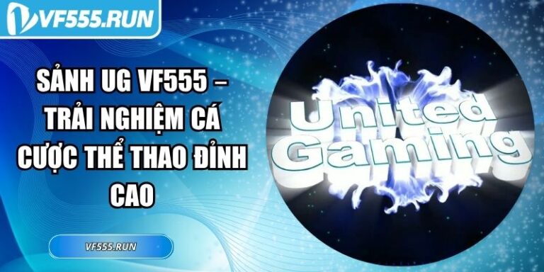 Sảnh UG VF555 – Trải Nghiệm Cá Cược Thể Thao Đỉnh Cao 2 Sảnh UG VF555