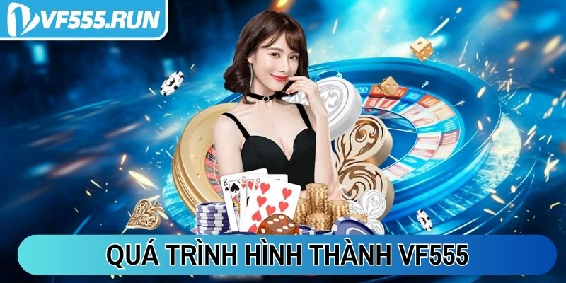 Quá trình hình thành VF555
